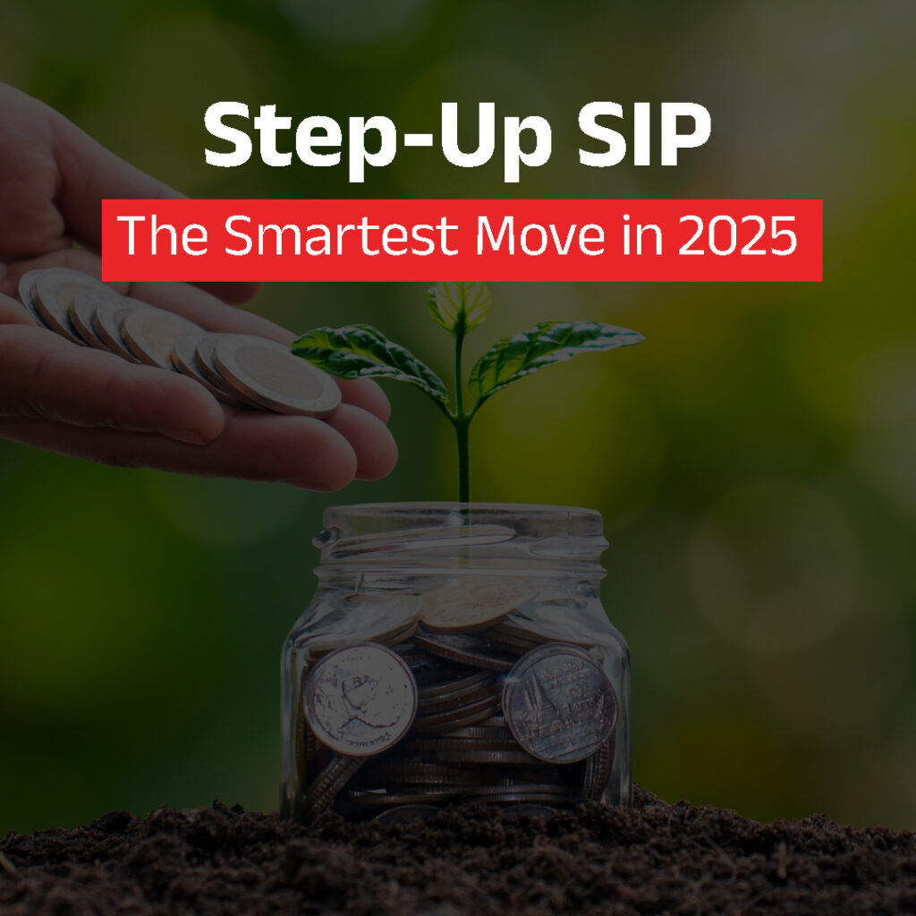 Step-Up SIP: The Smartest Move in 2025