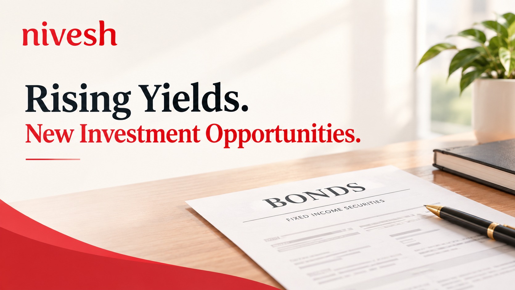 Bonds in India: Why Rising Bond Yields Could Create an Opportunity for Investors